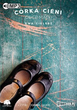 Córka cieni. Tom 2. Obce matki - Cielesz Ewa