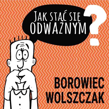 Jak stać się odważnym? - Opracowanie zbiorowe