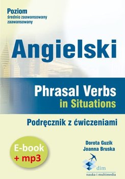 Angielski. Phrasal Verbs in Situations. Podręcznik z ćwiczeniami. Ebook + mp3 - Guzik Dorota