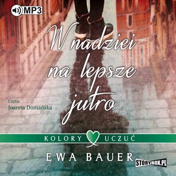 W nadziei na lepsze jutro. Kolory uczuć. Tom 1 - Bauer Ewa