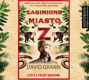 Zaginione miasto Z - Grann David