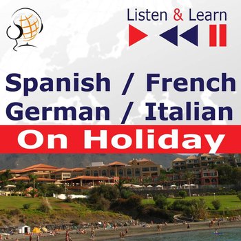 Spanish / French / German / Italian - on Holiday. Listen & Learn to Speak - Guzik Dorota