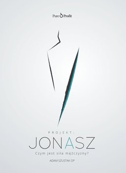 Projekt: Jonasz. Czym jest siła mężczyzny? - Szustak Adam OP
