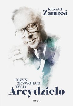 Uczyń ze swojego życia Arcydzieło - Zanussi Krzysztof
