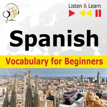 Spanish Vocabulary for Beginners. Listen & Learn to Speak - Guzik Dorota