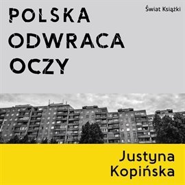 Polska odwraca oczy - Kopińska Justyna