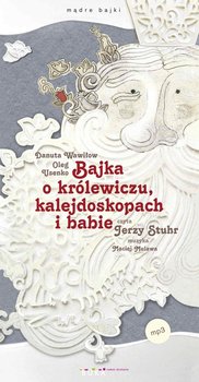 Bajka o królewiczu, kalejdoskopach i babie - Wawiłow Danuta, Usenko Oleg
