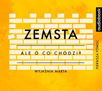 Ale o co chodzi. Wyjaśnia Marta. Zemsta - Jaźwińska Joanna