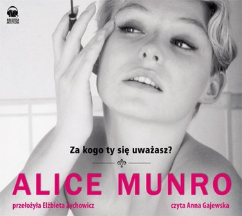 Za kogo ty się uważasz? - Munro Alice