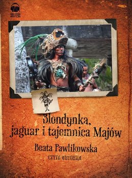 Blondynka, jaguar i tajemnica Majów - Pawlikowska Beata