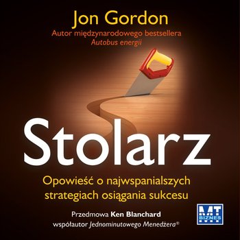 Stolarz. Opowieść o najwspanialszych strategiach osiągania sukcesu - Gordon Jon