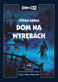 Dom na Wyrębach. Tom 1 - Darda Stefan