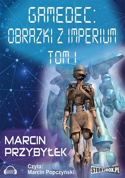 Gamedec. Tom 1. Obrazki z Imperium - Przybyłek Marcin