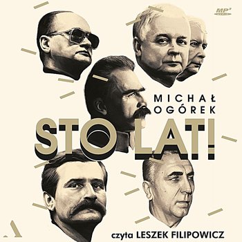 Sto lat! Jak w ostatnim stuleciu czciliśmy przywódców - Ogórek Michał
