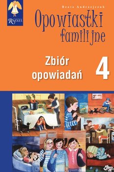 Opowiastki familijne 4. Zbiór opowiadań - Andrzejczuk Beata