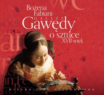 Dalsze gawędy o sztuce. XVII wiek - Fabiani Bożena