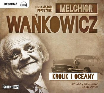 W ślady Kolumba. Tom 2. Królik i oceany - Wańkowicz Melchior