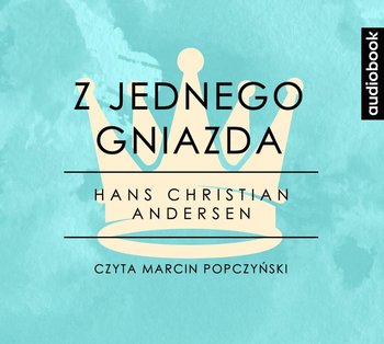 Z jednego gniazda. Część 9 - Andersen Hans Christian