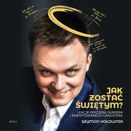 Jak zostać świętym? Lekcje fryzjera, surfera i emerytowanego gangstera - Hołownia Szymon