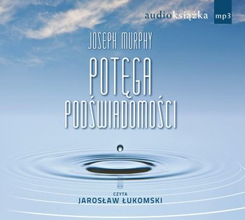 Potęga podświadomości - Murphy Joseph