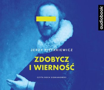 Zdobycz i wierność - Pietrkiewicz Jerzy