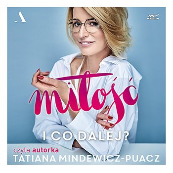 Miłość. I co dalej? - Mindewicz-Puacz Tatiana