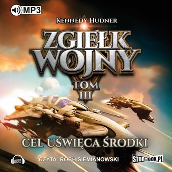 Zgiełk wojny. Tom 3. Cel uświęca środki - Hudner Kennedy