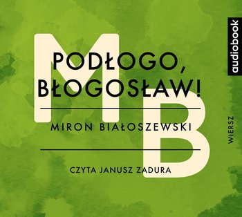 Podłogo, błogosław! - Białoszewski Miron
