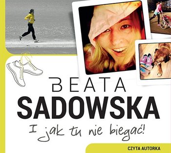 I jak tu nie biegać! - Sadowska Beata