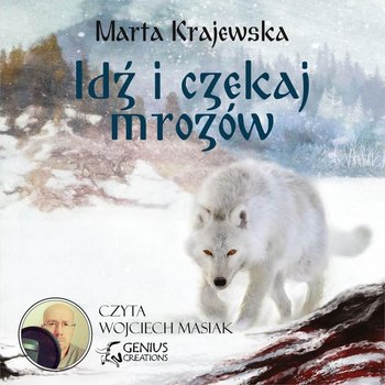 Idź i czekaj mrozów. Wilcza dolina. Tom 1 - Krajewska Marta
