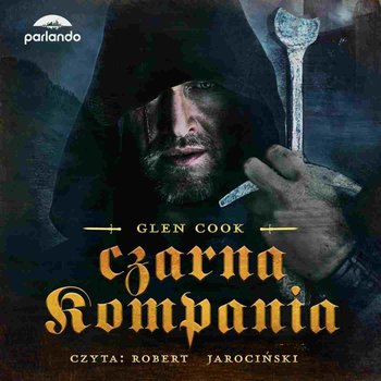 Czarna Kompania. Kroniki Czarnej Kompanii. Tom 1 - Cook Glen