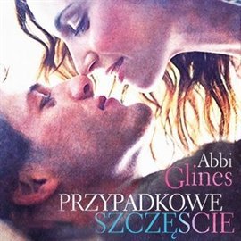 Przypadkowe szczęście - Glines Abbi