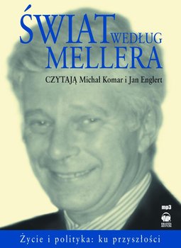 Świat według Mellera. Życie i polityka: ku przyszłości - Komar Michał