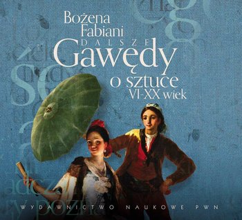 Dalsze gawędy o sztuce VI-XX wiek - Fabiani Bożena