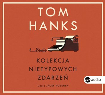 Kolekcja nietypowych zdarzeń - Hanks Tom