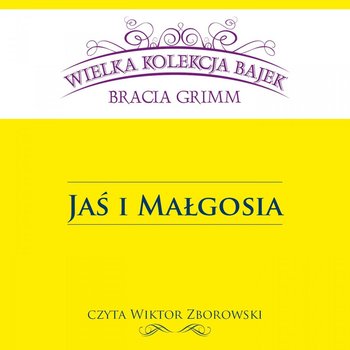 Jaś i Małgosia - Grimm Jakub, Grimm Wilhelm