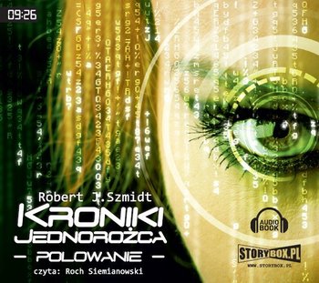 Kroniki Jednorożca. Polowanie - Szmidt Robert J.