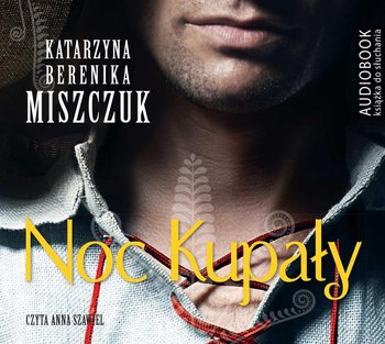 Noc Kupały. Kwiat paproci. Tom 2 - Miszczuk Katarzyna Berenika