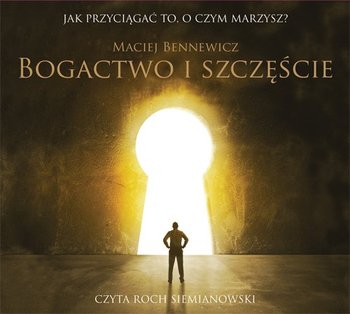 Bogactwo i szczęście - Bennewicz Maciej