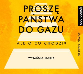 Ale o co chodzi? Proszę Państwa do gazu - Jaźwińska Joanna