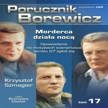 Morderca działa nocą. Porucznik Borewicz. Tom 17 - Szmagier Krzysztof