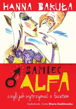 Samiec alfa, czyli jak wytrzymać z facetem - Bakuła Hanna