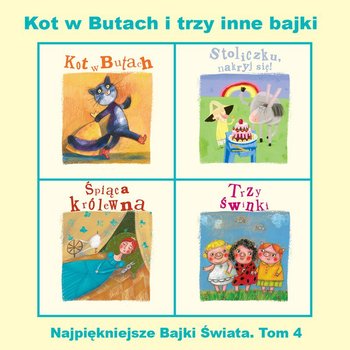 Najpiękniejsze bajki świata. Tom 4. Kot w Butach i trzy inne bajki - Opracowanie zbiorowe