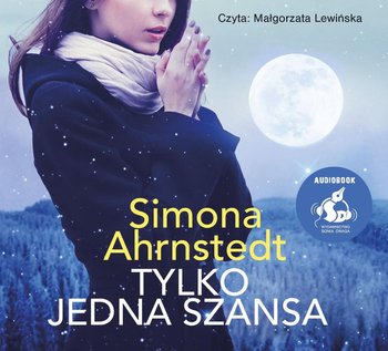 Tylko jedna noc. Tom 3. Tylko jedna szansa - Ahrnstedt Simona