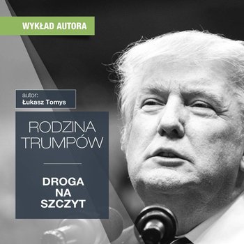 Rodzina Trumpów. Droga na szczyt - Tomys Łukasz