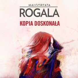 Kopia doskonała - Rogala Małgorzata