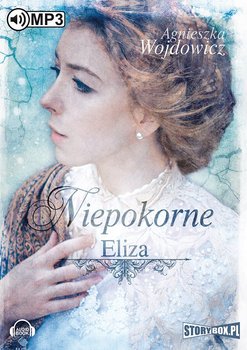 Niepokorne. Tom 1. Eliza - Wojdowicz Agnieszka